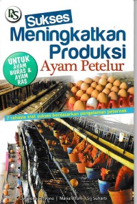 Sukses Meningkatkan Produksi Ayam Petelur - untuk Ayam Buras dan Ayam Ras