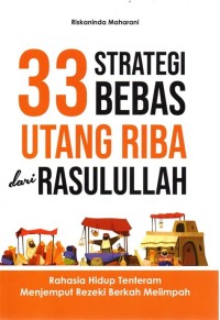 Image of Tiga puluh tiga Strategi Bebas Utang Riba Dari Rasulullah : Rahasia Hidup Tentram